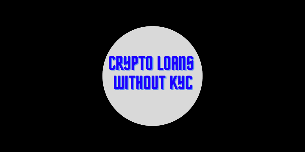 Crypto Loans Without KYC
