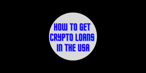 How To Get Crypto Loans in the USA