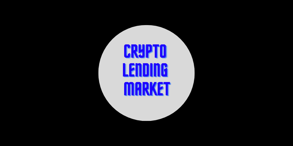 Crypto Lending Market